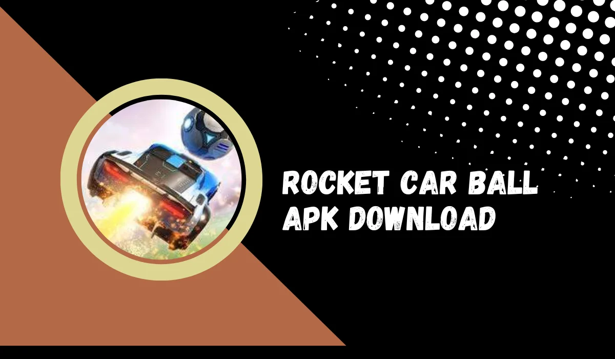 rocket car ball apk download