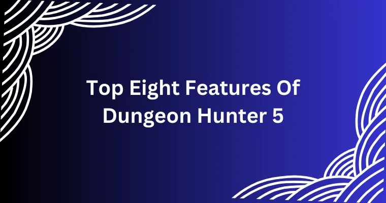 top eight features of dungeon hunter 5