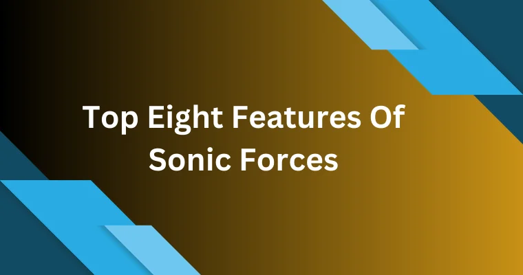 top eight features of sonic forces
