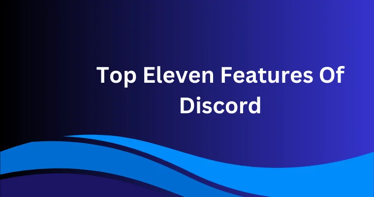 top eleven features of discord