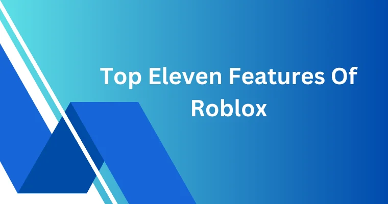 top eleven features of roblox