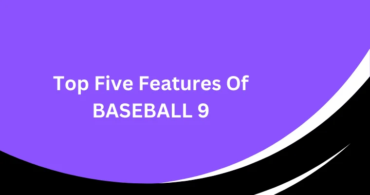 top five features of baseball 9