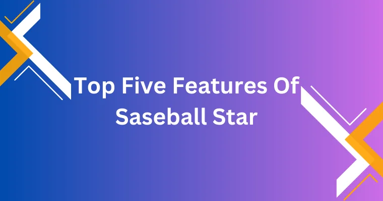 top five features of baseball star