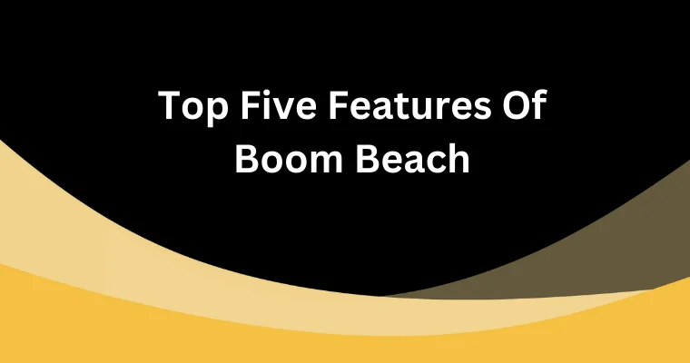 top five features of boom beach 