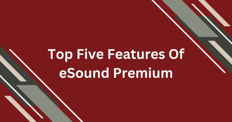 top five features of esound premium