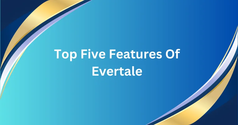 top five features of evertale