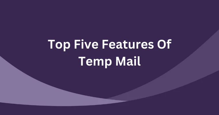top five features of farming temp mail