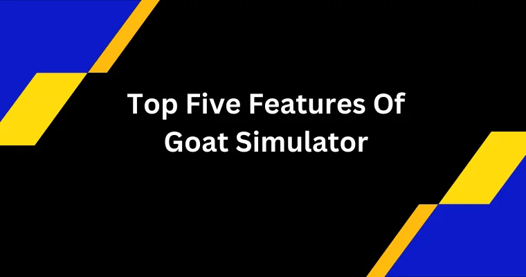 top five features of goat simulator
