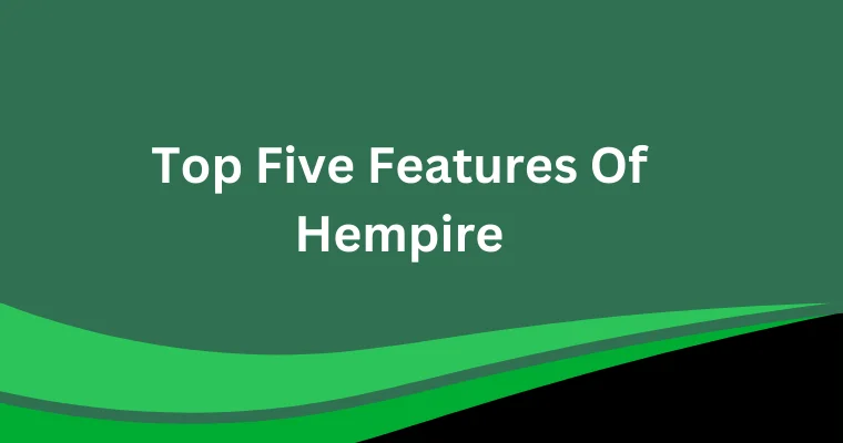 top five features of hempire 