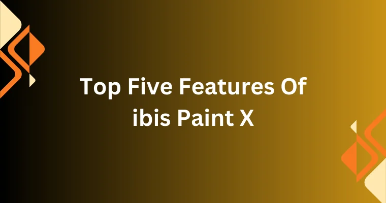 top five features of ibis paint x