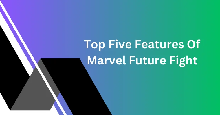top five features of marvel future fight 