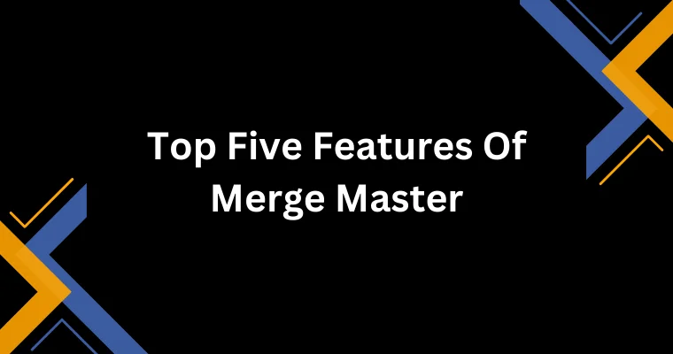 top five features of merge master