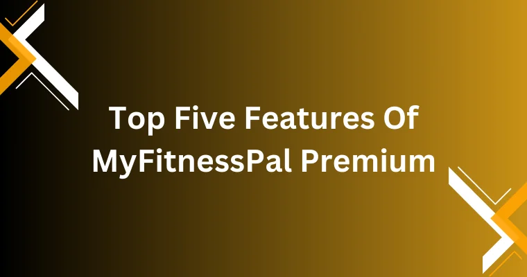 top five features of myfitnesspal premium