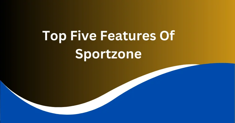 top five features of sportzone 