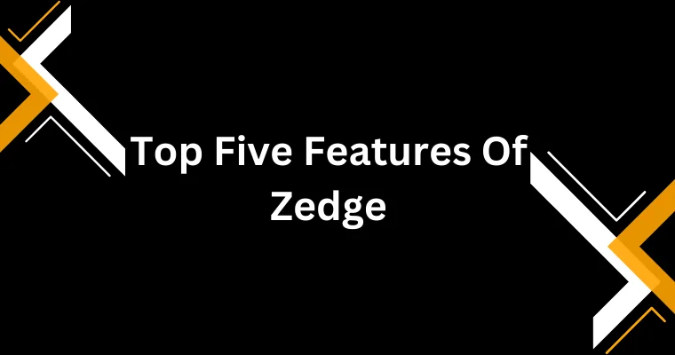 top five features of zedge