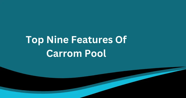 top nine features of carrom pool