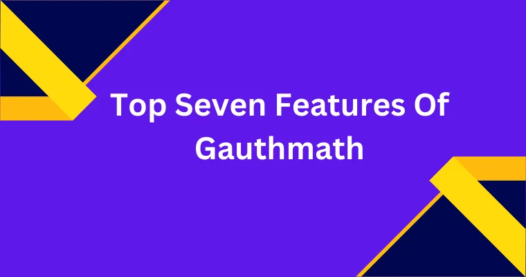 top seven features of gauthmath
