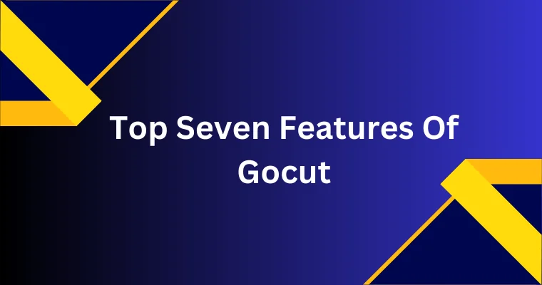 top seven features of gocut 