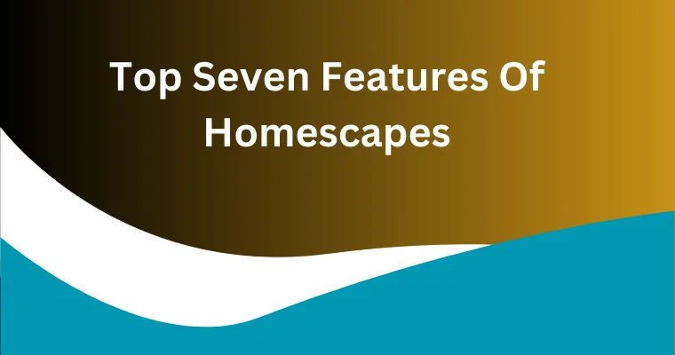 top seven features of homescapes