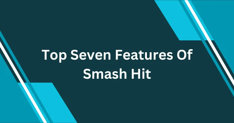 top seven features of smash hit
