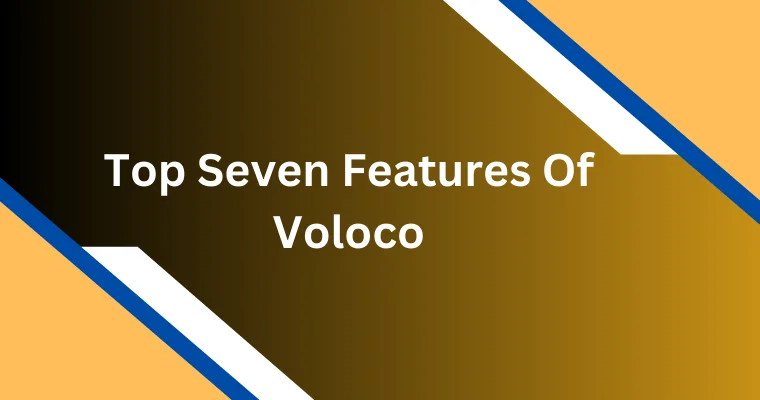 top seven features of voloco