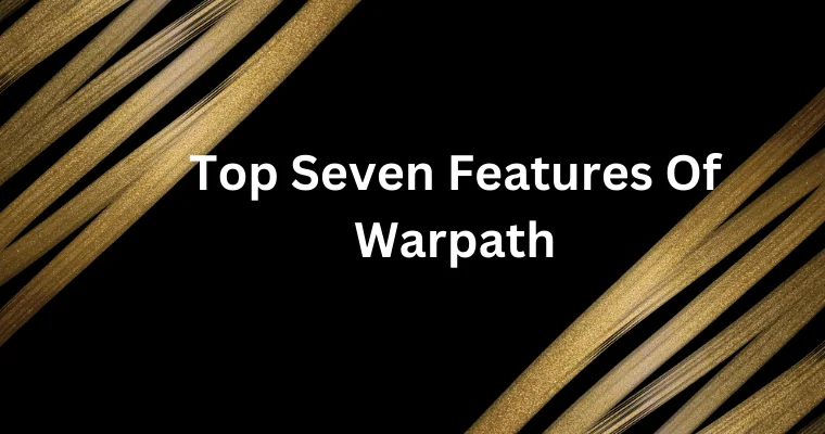 top seven features of warpath