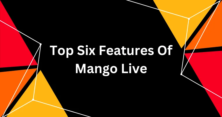 top six features of mango live 