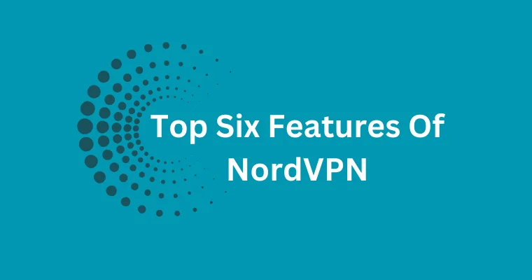top six features of nordvpn