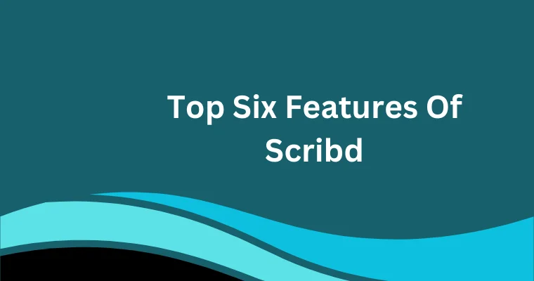 top six features of scribd