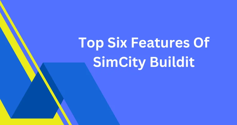 top six features of simcity buildit