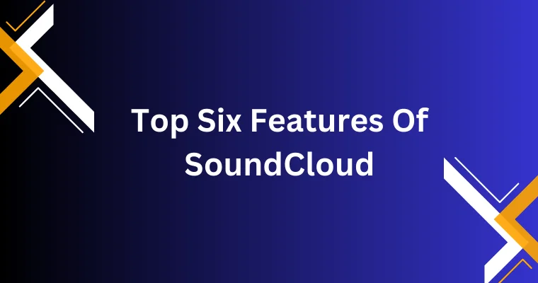 top six features of soundcloud