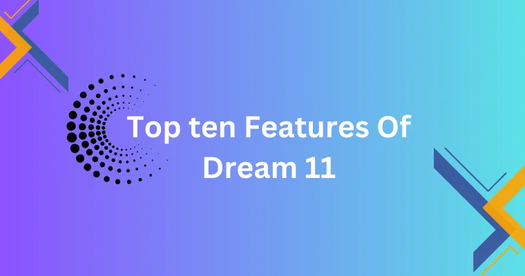 top ten features of dream 11