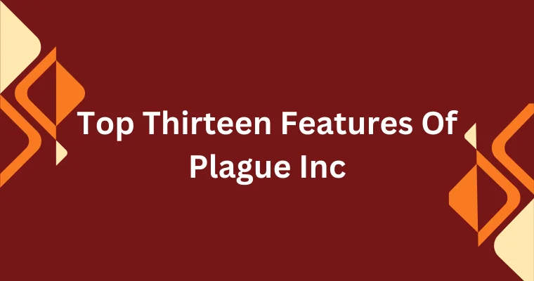 top thirteen features of plague inc