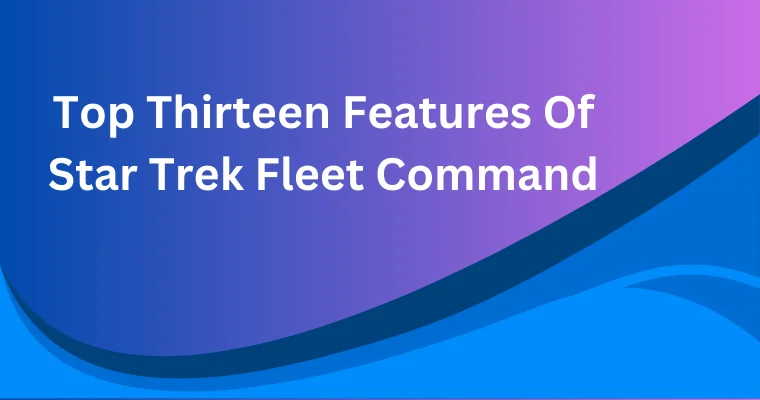 top thirteen features of star trek fleet command
