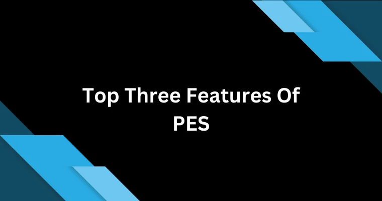 top three features of pes